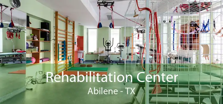 Rehabilitation Center Abilene - TX