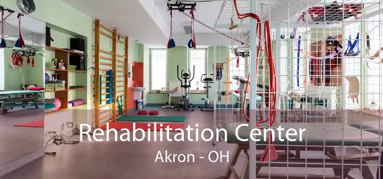 Rehabilitation Center Akron - OH