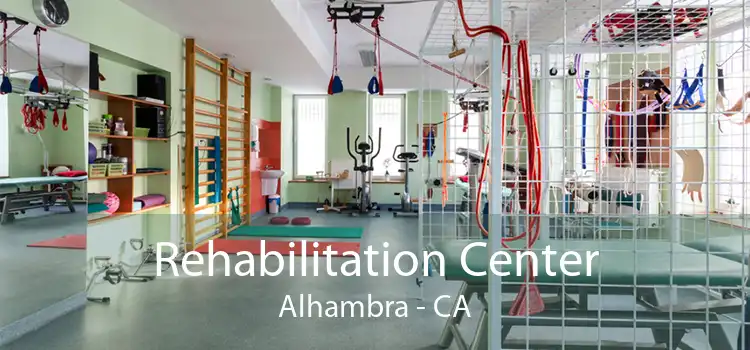 Rehabilitation Center Alhambra - CA