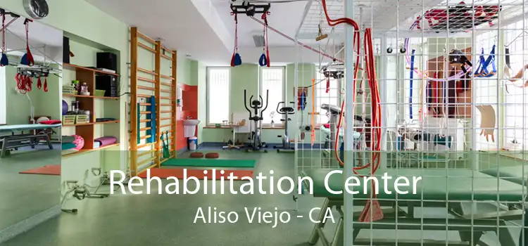 Rehabilitation Center Aliso Viejo - CA