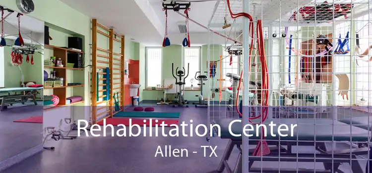 Rehabilitation Center Allen - TX