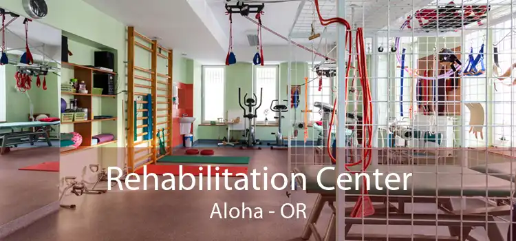 Rehabilitation Center Aloha - OR