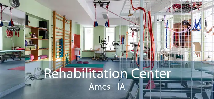 Rehabilitation Center Ames - IA