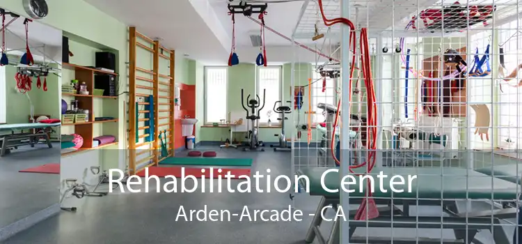 Rehabilitation Center Arden-Arcade - CA