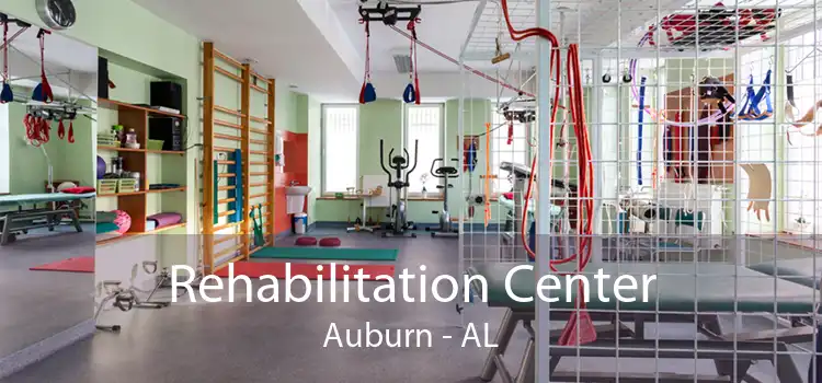 Rehabilitation Center Auburn - AL