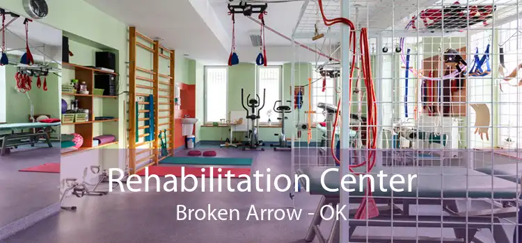 Rehabilitation Center Broken Arrow - OK