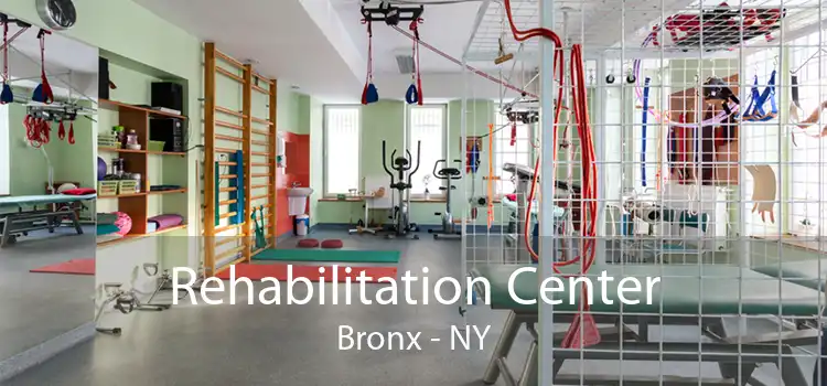 Rehabilitation Center Bronx - NY