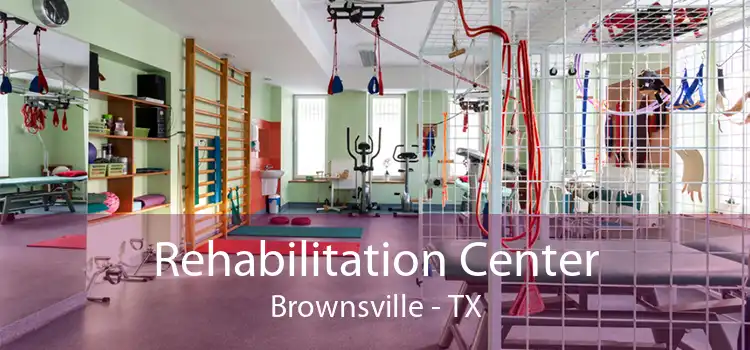 Rehabilitation Center Brownsville - TX