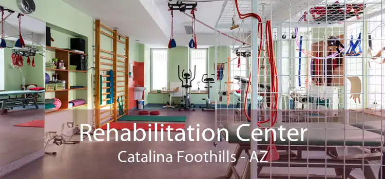 Rehabilitation Center Catalina Foothills - AZ