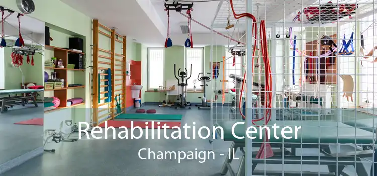 Rehabilitation Center Champaign - IL