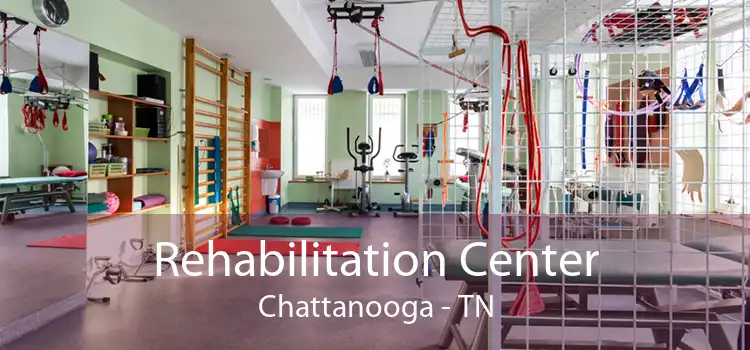 Rehabilitation Center Chattanooga - TN