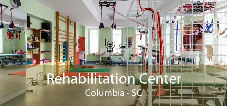 Rehabilitation Center Columbia - SC