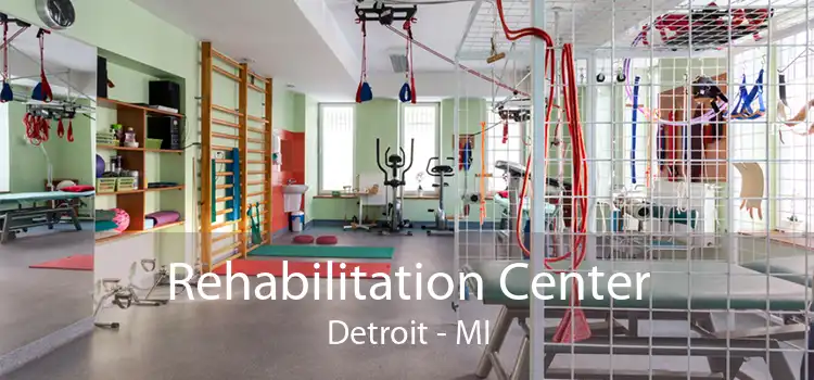 Rehabilitation Center Detroit - MI