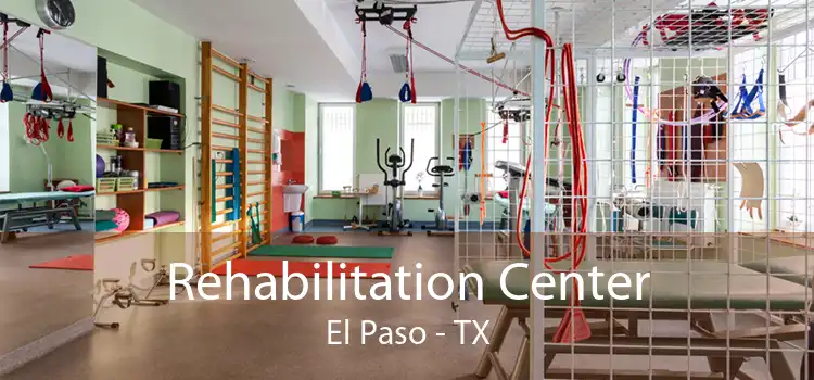 Rehabilitation Center El Paso - TX