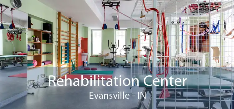 Rehabilitation Center Evansville - IN