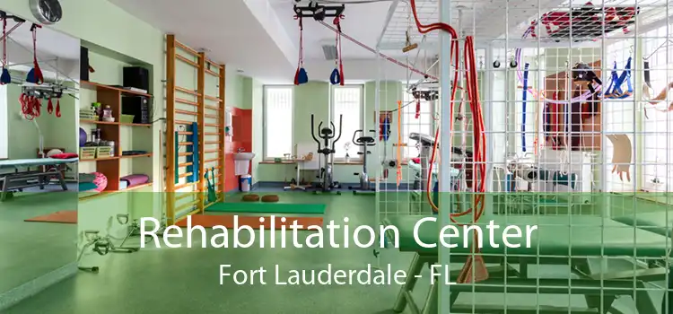 Rehabilitation Center Fort Lauderdale - FL