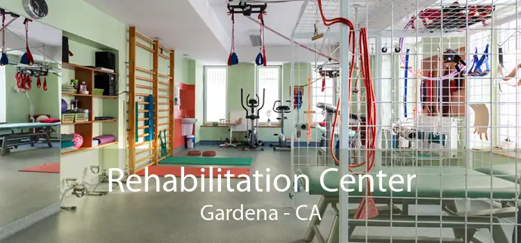 Rehabilitation Center Gardena - CA