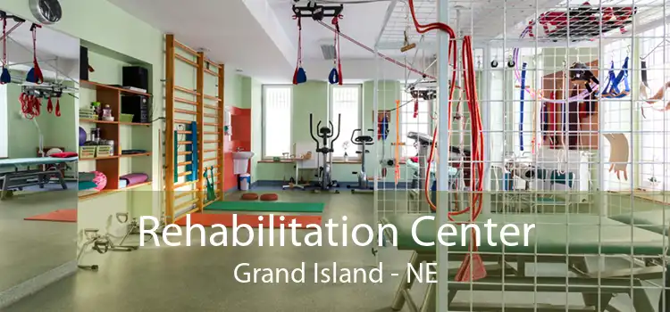 Rehabilitation Center Grand Island - NE