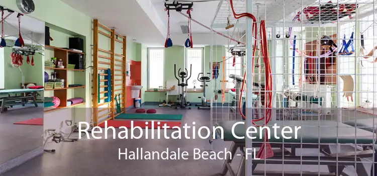 Rehabilitation Center Hallandale Beach - FL