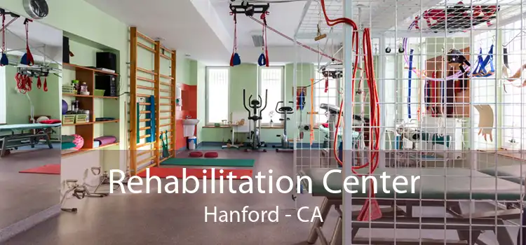 Rehabilitation Center Hanford - CA