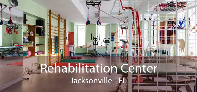 Rehabilitation Center Jacksonville - FL