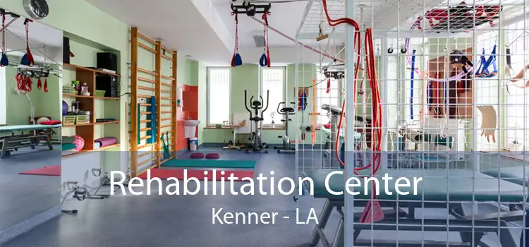 Rehabilitation Center Kenner - LA