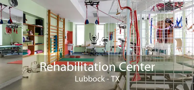 Rehabilitation Center Lubbock - TX