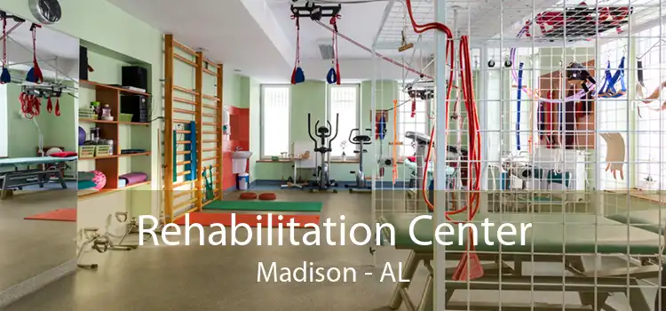 Rehabilitation Center Madison - AL