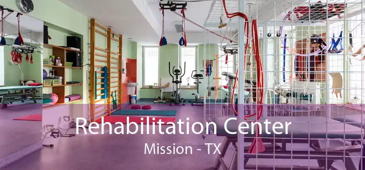 Rehabilitation Center Mission - TX