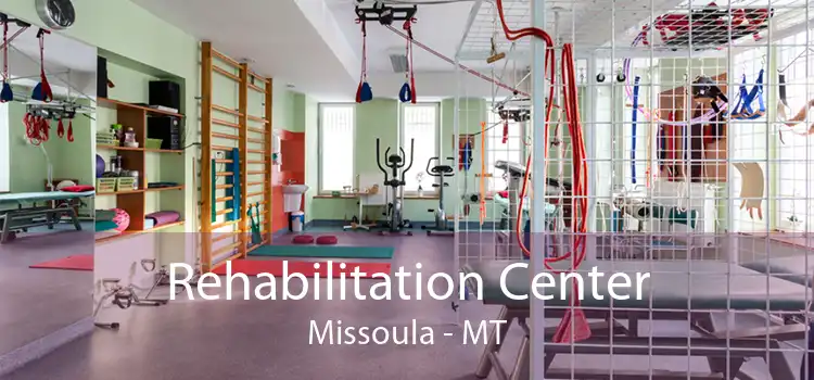 Rehabilitation Center Missoula - MT