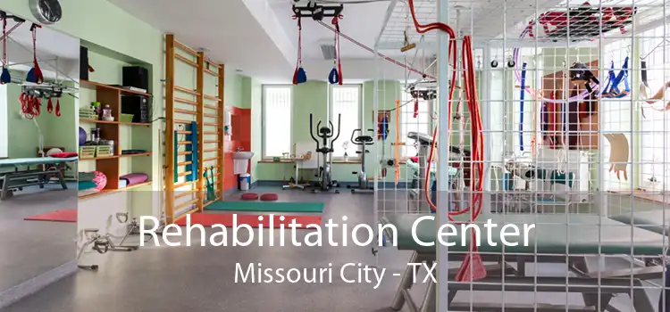 Rehabilitation Center Missouri City - TX