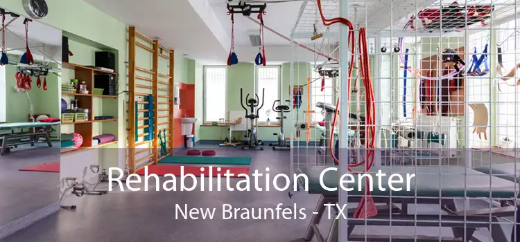 Rehabilitation Center New Braunfels - TX