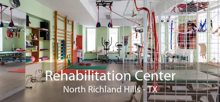 Rehabilitation Center North Richland Hills - TX