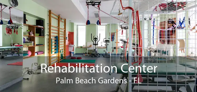 Rehabilitation Center Palm Beach Gardens - FL