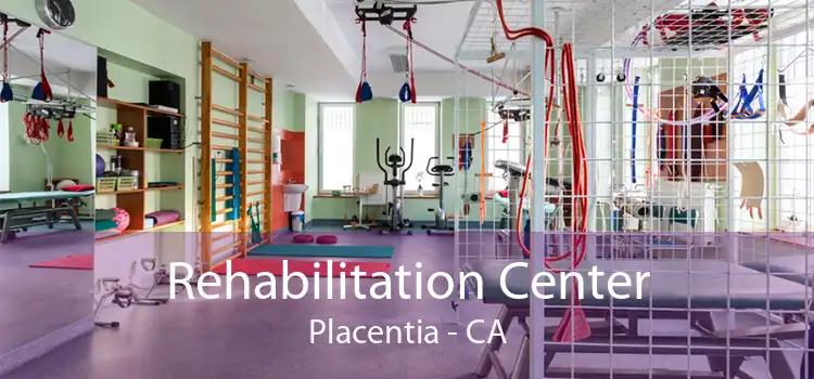 Rehabilitation Center Placentia - CA