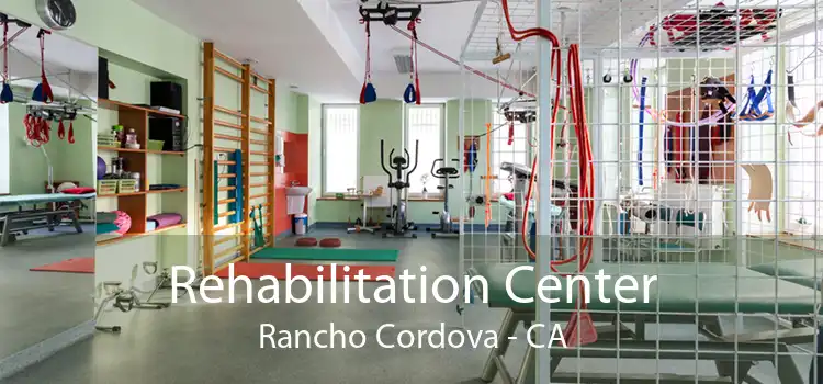 Rehabilitation Center Rancho Cordova - CA