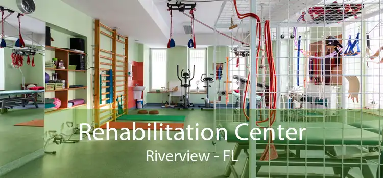 Rehabilitation Center Riverview - FL