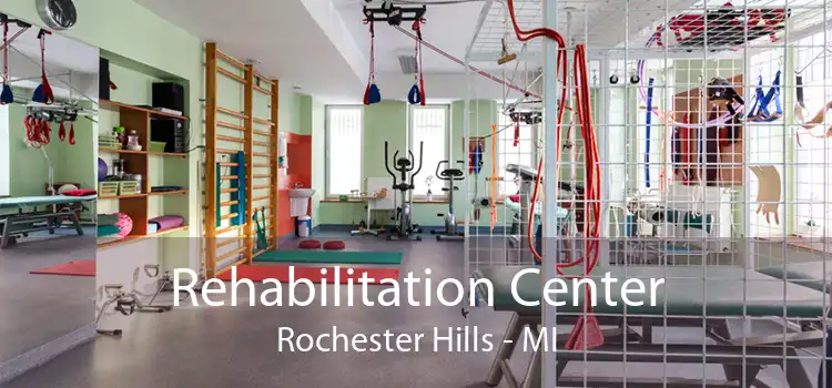 Rehabilitation Center Rochester Hills - MI