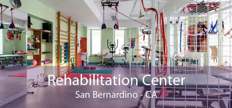 Rehabilitation Center San Bernardino - CA