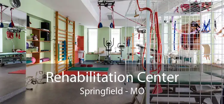 Rehabilitation Center Springfield - MO