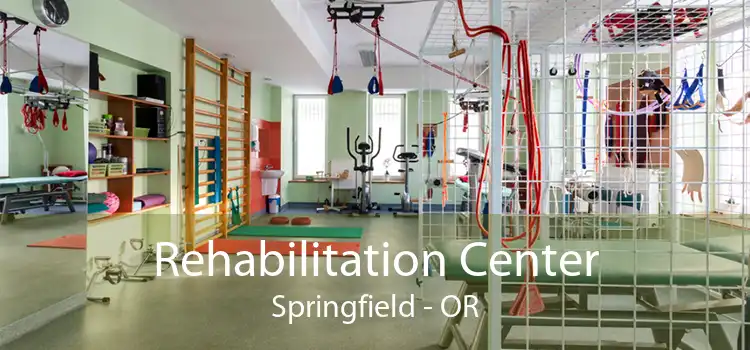 Rehabilitation Center Springfield - OR