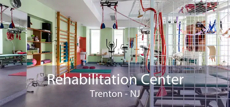 Rehabilitation Center Trenton - NJ