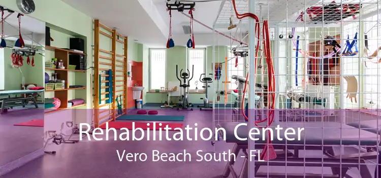 Rehabilitation Center Vero Beach South - FL