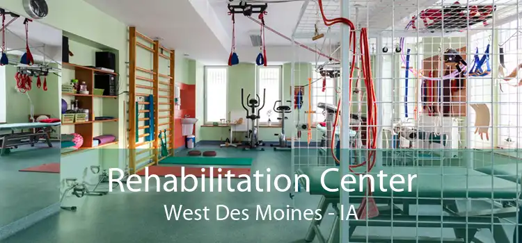 Rehabilitation Center West Des Moines - IA