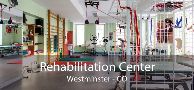 Rehabilitation Center Westminster - CO